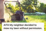 Her Neighbor Mowed Her Lawn Without Asking, So She Yelled At Him For Trespassing