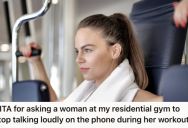 A Gym Goer Constantly Makes Loud Phone Calls During Workouts, So A Tenant Asked Her Politely To Be Quieter