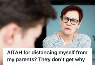 Son Endured Years Of Neglect From His Parents, So He Decided To Distance Himself From Them Once And For All