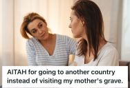 Woman Was Planning A Trip Abroad With Her Boyfriend After Graduation, But Her Sister Demanded She Visit Their Mom’s Grave Before Going Anywhere Else