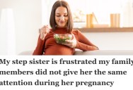 Stepsister Accuses Her Of Starving Herself While She’s Pregnant, But In Reality She’s Avoiding Foods She’s Not Supposed To Eat