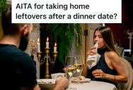 She Finished All Of Her Food At The Restaurant, But She Felt Insecure When Her Date Took Home Leftovers