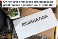 Owner Admits To Not Caring About Employee Concerns, So Multiple Workers Quit Within A Month