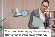 Client Rejects A Solid Estimate, But She Doesn’t Seem To Understand That The Price Is Non-Negotiable