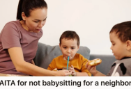 Woman Agreed To Babysit Her Neighbor’s Kids Once, But Now She Constantly Gets Asked To Look After The Children For Free