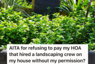 HOA Hires Landscaping Crew To Dig Up A Herb And Vegetable Garden, And They Expect The Homeowner To Pay The Bill