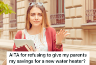 Parents Ask College Age Child To Pay For Their New Water Heater, But Their Child Doesn’t Think This Is Fair