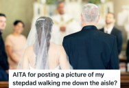 Bride’s Stepdad Walks Her Down The Aisle, But When She Later Posts Pictures Of The Wedding On Social Media, Her Bio Dad Is Furious