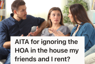 HOA Members Tell Renters That They’re Breaking The Rules, But The Renters Tell Them To Talk To Their Landlord