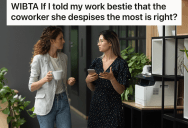 Her Best Friend Is Really Annoying Another Coworker, And She’s Not Sure If She Should Be Honest With Her Friend About Who She Thinks Is Right