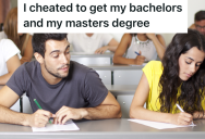 Instead Of Doing Homework And Studying For Tests, This Student Cheated Their Way Through High School And College And Got Away With It