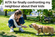 The Neighbor’s Kids Are Loud And Wild, So A Homeowner Finally Confronted Their Mom
