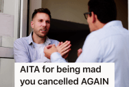 He Bailed On His Friend And Their Plans At The Last Minute, And Now They’re Mad At Each Other