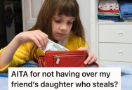 Her Friend’s Daughter Is A Thief, So She Refuses To Let Her Friend Bring Her Over To Her House