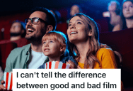 Moviegoer Loves The Cinema, But Still Can’t Tell What Separates Good Movies From Bad Ones