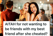 Best Friend Cheats On Her Boyfriend During A Wild Night Out, So Now She’s Considering Ending The Friendship