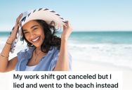 A Work Shift Was Canceled, But This Person Let Their Spouse Think They Were Going To Work But Really Went To The Beach