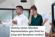 Union Member Representative Was Playing Favorites And Lying At Work, So The Company Finally Got Tired Of It And She Got Fired