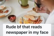 Her Boyfriend Wouldn’t Stop Putting His Newspaper In Her Face At Breakfast, So She Stole His Bacon And Said She’d Keep Doing It If He Kept Being Rude