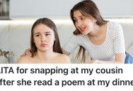 Her Snobby Cousin Took Away All The Attention At A Dinner For Her, So She Called Her Out And Made Her Cry