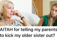 Her Sister Steals And Doesn’t Contribute Anything To The Household, So She Told Her Parents They Should Kick Her Out
