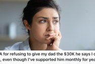 She’s Supported Her Father For Years, But She Refused To Give Him $30,000 When He Asked For It