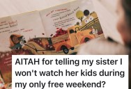 Sister Begs For A Kid-Free Weekend, But Sibling Says No, And Now She’s Not Speaking To Them