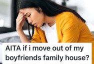 She Agreed To Move Into Her Boyfriend’s House, But It’s Not Going Well And Now She Wants To Leave