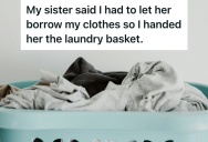 Her Sister Demanded The Right To Raid Her Closet, So She Taught Her A Lesson In Boundaries Using A Pile Of Dirty Laundry
