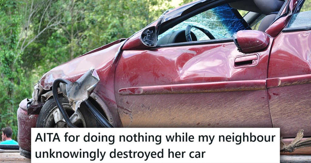 A wrecked car with a caption that reads "AITA for doing nothing while my neighbour unknowingly destroyed her car"