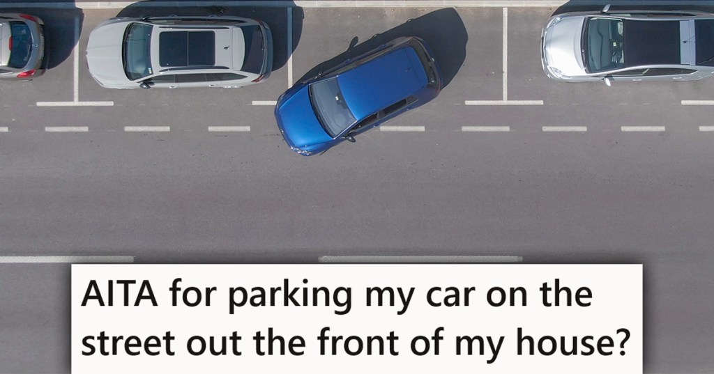Parked cars with a caption that reads "AITA for parking my car on the street out the front of my house?"