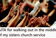 Her Older Sister Wanted Her To Come To Church With Her, But When It Proved Too Much, She Walked Out