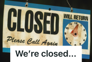 A Store Announced Closing Time And Shut Down For The Night, But One Customer Ignored Them And Demanded To Be Served Anyway