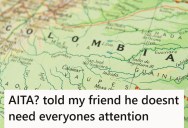 Her Boyfriend Wants To Go On A Special Trip To Colombia, But She Wants To Say No Since She’s Already Been