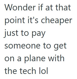 comment 1 112 He Was Told To Leave His Laptop Behind While On Vacation, So When A Major Incident Occurred At Work, The Company Shipped Him One, Costing Thousands