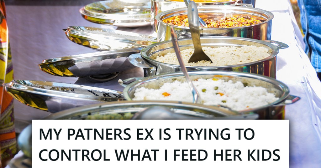 A table of food with a caption that reads "MY PATNER'S EX IS TRYING TO CONTROL WHAT I FEED HER KIDS"
