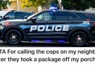 She Thought Her Neighbors Stole A Package From Her Porch, So She Called The Police