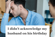 Wife’s Hubby Ignored Her Birthday For Years, But When She Finally Did The Same, Their Marriage Started To Go Up In Flames