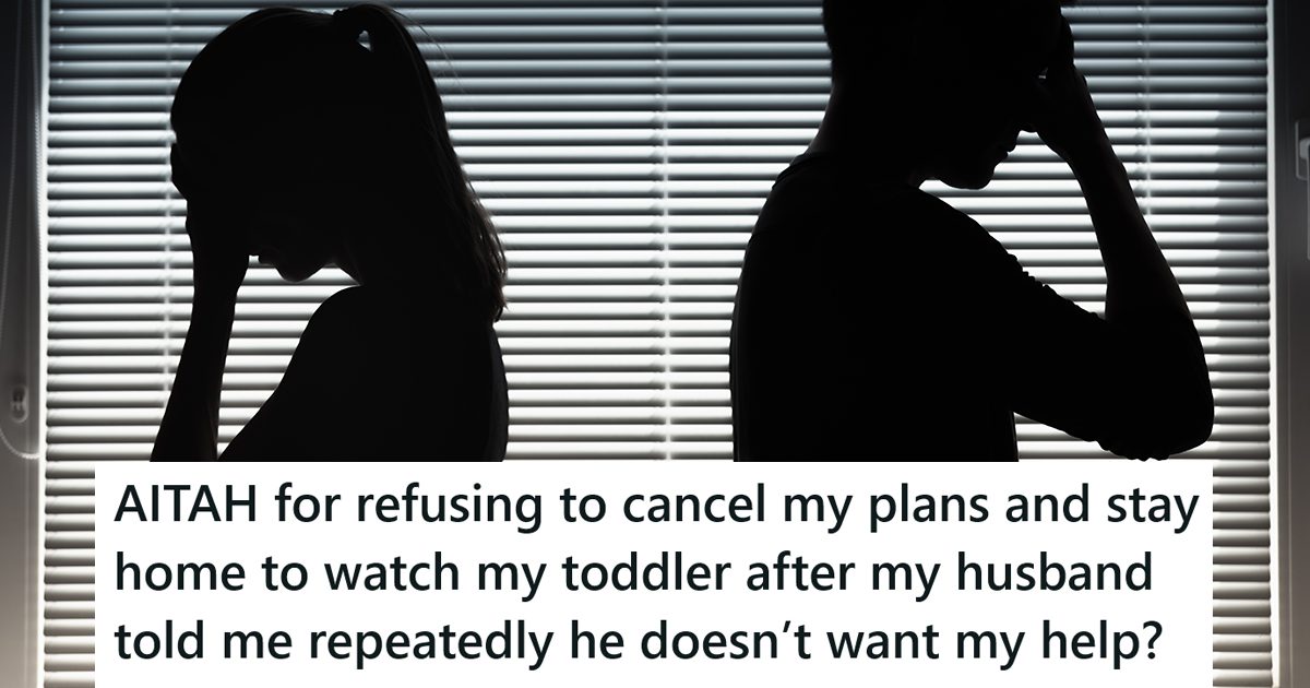 Her Husband Told Her Three Times He Didnt Need Her Help, But On The Fourth Ask, He Did, And Its A Big Deal A fighting couple with a caption that reads "AITAH for refusing to cancel my plans and stay home to watch my toddler after my husband told me repeatedly he doesn't want my help?"