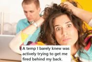 Temp Employee Was Making False Reports And Lying About Him To Get Him Fired, So He Gathered His Evidence And Got Her Escorted Out Of The Building