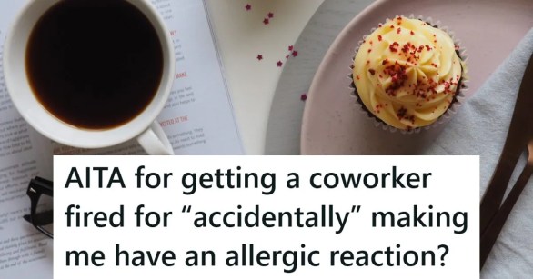 Coffee and a cupcake with a caption that reads "AITA for getting a coworker fired for "accidentally" making me have an allergic reaction?"