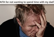 Dad Wants To Be A Part Of Kid’s Life, But At This Point They’re Thinking It’s Just Too Little Too Late