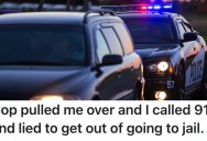 A Cop Pulled Them Over, So They Called 911 And Reported An Emergency To Get Out Of A Ticket