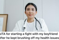 She’s Battling Multiple Chronic Illnesses And Keeping Track Solo, But Her Boyfriend Says She’s “Just Overthinking It”