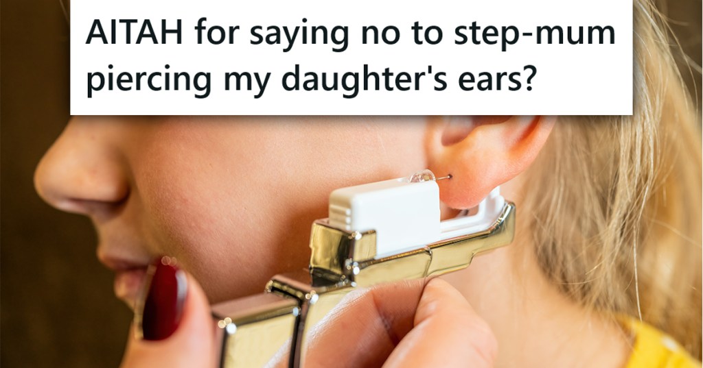 A ear piercing taking place with a caption that reads "AITAH for saying no to step-mum piercing my daughter's ears?"