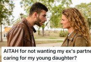 Ex Agrees Family Would Watch Their Daughter While They Travel, But Then Adds His Girlfriend Without Asking