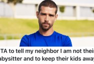 A Neighbor Took Advantage Of His Kindness Because He Likes Teaching Kids, So He Told Her To Keep Her Children Away From His House