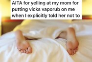 Mom Rubs Vicks on Daughter Against Her Will, So She Erupts And Yells About Bodily Autonomy