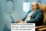 Overweight Passenger Told A Flight Attendant She Was Humiliating Her By Not Offering A Seatbelt Extender, And Making Her Ask For One