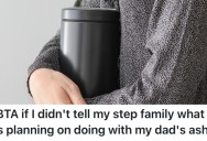 Their Stepmom Was Horrible To Them, So They Don’t Want To Tell Her Where They Plan To Bury Their Father